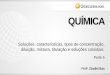 QUÍMICA - qcon-assets-production.s3.amazonaws.com · Soluções: características, tipos de concentração, diluição, mistura, titulação e soluções coloidais. Costuma-se usar