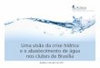 Uma visão da crise hídrica e o abastecimento de água nos ... · consumo de água no DF ... Ceilândia Santa Maria Taguatinga Guará Águas Claras Samambaia Recanto das Emas Gama