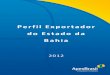 Perfil Bahia FINAL2 - Sistema Fieb Bahia... · A Bahia apresentou evolução das exportações entre os anos 2003 e ... dos resultados dos testes ... seguintes, verificou-se uma recuperação