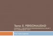 Tema 5. PERSONALIDAD - unioviedo.es · tema 5. personalidad (gfisio01-1-003)ciencias psicosociales en la salud y en la enfermedad 2019 prof. celso iglesias