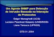 Um Agente SNMP para Detecção de Intrusão Baseada na ...eng.registro.br/gter17/videos/gts012004-09slides-snmp-ids.pdf · MIB (Java, Perl, Tcl) Script Agente de monitoração agente