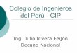 Colegio de Ingenieros del Perú CIP - Portal Institucional e … · 2005-02-07 · Colegio de Ingenieros del Perú - CIP Ing. Julio Rivera Feijóo ... {También existen Colegios de