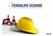 TRABALHO SEGURO - vilaserenabahia.com.br. Léa Nunes.pdf · e conscientização sobre os malefícios da dependência química e do álcool em toda a empresa, independentemente do