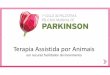 Terapia Assistida por Animais - andressachodur.com.br · 8. em recursos para cegos ou para pessoas com baixa visão ou ... 10. nas adaptações para veículos. *** Doença de Parkinson