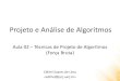 Projeto e Análise de Algoritmos - Edirlei Soares de Limaedirlei.3dgb.com.br/aulas/paa_2016_1/PAA_Aula_02_Forca_Bruta_2016.pdf · os pontos de uma rede), caminho mais curto (qual