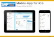 Mobile-App für iOS Business One_IPhone... · * Nur verfügbar mit SAP Business One, Version für SAP HANA; ausgewählte Szenarien werden auch von SAP Business One Analytics powered