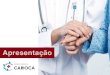 juniorm.com.br§ão Policlínica Carioca 2018.pdf · o desafio de levar atendimento de qualidade e com valor acessível para quern mais precisava. ... Mc Donalds, Habbibs, Bob's,