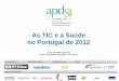 As TIC e a Saúde no Portugal de 2012 - apdsi.pt - Cristina Semião - Hospital... · clínico inteligente de investigação e inovação nos ... •Content Analytics para análise