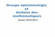 Groupe épistémologie et histoire des mathématiques · Ménechme, élève de Platon (-350), utilise une intersection de parabole et hyperbole (duplication du cube) Pappus, ( trisection