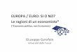 EUROPA / EURO: SI O NO? Le ragioni di un economista*193.205.144.19/dipartimenti/distateq/garofalo/UE_euro.pdf · (1992) L’euro in Europa. Il mandato della BCE ... Quindi l'utilizzo