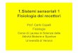 1.Sistemi sensoriali 01 - Carlo Capelli · • Quantità: sensazioni con la stessa qualità possono differenziarsi per la quantità • La percezione, quindi, di uno stimolo è un
