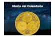 Storia del Calendario - mauriziomercurio.weebly.commauriziomercurio.weebly.com/uploads/1/2/7/3/12738644/storia_del... · giorni 10in meno del solare. 9 maurizio mercurioz CALENDARIO