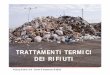 TRATTAMENTI TERMICI DEI RIFIUTI - enzomagaldi.eu · ÎI rifiuti sono distinti innanzi tutto in rifiuti urbani (RU) e rifiuti speciali (RS),una cui sottoclasse è rappresentata dai