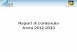 Report di contenuto Anno 2012-2013 · Sindrome ipocinetica e altri problemi generali 21% ... sulle neoplasie; è opportuno condividere una definizione di sdr. ipocinetica . 0% 10%