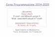 Corso Programmazione 2014-2015 - Dipartimento …aiolli/corsi/1415/prgxmat/Intro.pdfFabio Aiolli PROGRAMMAZIONE Introduzione al corso e Fondamenti 2 Orario delle lezioni e esercitazioni