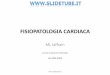 Fisiopatologia CARDIACA · FISIOPATOLOGIA CARDIACA ML Jaffrain Corso di Laurea triennale Aa 2005-2006 . ... 2 dell’organismo (aute o ronihe) ... della conduzione (arresto cardiaco