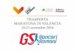 programma maratona valencia - G.S. Bancari Romani · MARATONA / 10K TRINIDAD ALFONSO DE VALENCIA 20 Novembre 2016 Il circuito della Maratona di Valencia è tutto in pianura, la temperatura