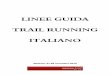 LINEE GUIDA TRAIL RUNNING ITALIANOtrailrunningsardinia.com/.../uploads/2015/03/linee_guida_trail.pdf · LINEE GUIDA TRAIL RUNNING ITALIANO Albisola, 27-28 novembre 2010 . ... un’Associazione