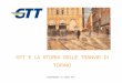 GTT E LA STORIA DELLE TRANVIE DI TORINO · 10 linee tranviarie “di forza”, comprendente un tratto di nuova linea costruito a standard di “Metropolitana ... completo utilizzo
