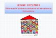 LEGGE 107/2015 - neoassunti.usrtoscana.itneoassunti.usrtoscana.it/.../sites/15/2016/04/LEGGE-107-ATA.pdf · 1 . LEGGE 107/2015. Riforma del sistema nazionale di istruzione e formazione