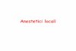 Anestetici locali · 2017-12-04 · ' Sistema nervoso ' Sistema cardiovascolare Apparato respiratorio ' Apparato gastroenterico ... blocco periferico 1-2% - epidurale/caudale 1-2%
