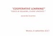COOPERATIVE LEARNING” · "COOPERATIVE LEARNING” “GIOCO DI SQUADRA, ... Valutazione individuale, e di gruppo (facendo la media ... modo più favorevole possibile alle dinamiche,