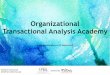 Organizational Transactional Analysis Academy · Che cos’è l’Analisi Transazionale Organizzativa ... (Il contratto come strumento AT e come atteggiamento, tecnica del contratto