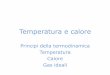 Principi della termodinamica Temperatura Calore Gas idealipeople.unica.it/attiliovargiu/files/2014/10/termologia_calore.pdf · Temperatura e calore Principi della termodinamica Temperatura