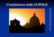 L’architettura delle CUPOLE - uni-ateneo.it · Fig. 18 — Solaio a piattabanda fatto realizzare dal Brunelleschi nelle Sacrestie di S. Maria del Fiore. La struttura è tenuta a