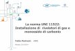 La norma UNI 11522: Installazione di rivelatori di gas e ... · La norma UNI 11522: Installazione di rivelatori di gas e monossido di carbonio Fabio Pedrazzi -ANIE Bologna, 23/10/2014