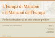 L’Europa di Manzoni e il Manzoni dell’Europa · rivelano essere sostanziali per la decisione del destino dell’Italia e per l’affermazione di una nazione unita. L’Europa