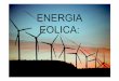 ENERGIA EOLICA - .L’energia eolica è il prodotto della conversione dell’energia cinetica del