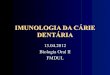 IMUNOLOGIA DA CÁRIE DENTÁRIA · saliva (fluxo salivar) saliva (composiÇÃo) dente depÓsito microbiano ph dente conhecimento dieta composiÇÃo frequÊncia flÚor espÉcies microbianas