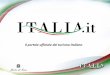 Il portale del - turismoeconsigli.com · realizzato, il Portale Italia valorizzerà e integrerà i contenuti sviluppati dalla filiera degli enti pubblici di promozione turistica,