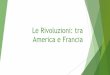 Le Rivoluzioni: tra America e · PDF fileLe costituzioni delle ex-colonie ... La rivoluzione francese Decennio rivoluzionario: si approvano 4 costituzioni (1791, 1793, 1795, 1799)