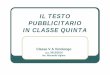 IL TESTO PUBBLICITARIO IN CLASSE QUINTA · IL TESTO PUBBLICITARIO IN CLASSE QUINTA Classe V A Verolengo a.s. 2013/2014 Ins. Riccarda Viglino