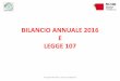 BILANCIO ANNUALE 2016 E LEGGE 107 - sogisnc.it LEGGE 107 IN... · legge di stabilita', relativa al periodo compreso tra il mese di gennaio ed il mese di agosto dell'anno scolastico