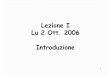 Lezione I Lu 2 Ott. 2006 Introduzioneluchetta/67/slides/bn1/Settimana1Bn1.pdf · Cos’è la programmazione? ... videoscrittura, publishing, grafica