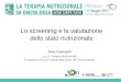 Lo screening e la valutazione dello stato nutrizionalemedia.aiom.it/userfiles/files/doc/AIOM-Servizi/slide/20170511MI_12... · Fondazione IRCCS Istituto Nazionale dei Tumori Milano