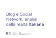 Blog e Social Network, analisi della realtà Italiana · i social network in Italia ... La qualità dei dati è garantita da: •utilizzo esclusivo degli intervistatori nelle ricerche