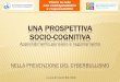 UNA PROSPETTIVA SOCIO-COGNITIVA - nuke.ctsfoggia.itnuke.ctsfoggia.it/Portals/0/una prospettiva socio-cognitiva.pdf · Componente cognitiva ... Permette agli individui di autogiustificare