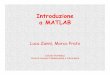 Introduzione a MATLAB - biomedicaancona.weebly.combiomedicaancona.weebly.com/uploads/3/9/3/5/3935017/matlab_1.pdf · Introduzione a MATLAB Luca Zanni, Marco Prato Calcolo Numerico
