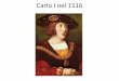 Carlo I nel 1516lingueletteratureculturestraniere.uniroma3.it/bacheca/fantonucci/... · Francia. Illusione di un suo sostegno al rinnovamento della Chiesa (erasmismo). •Fase 2: