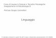 Corso di Laurea in Scienze e Tecniche Psicologiche ... · l’esistenza di due centri del linguaggio e di tre tipi di afasia: Il modello Wernicke-Lichtheim • Nel 1885, Lichteim