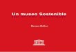 Un museo Sostenible - lacult.unesco.org · Este manual está formulado de modo que sirva de referente didáctico para gestores culturales, directores de museos y actores sociales