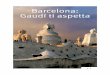 Barcelona: Gaudí ti aspetta - barcelonaturisme.com · Il progetto fu avviato nel 1898 e i lavori continuarono – con ... Sagrada Familia spargeranno la luce come se siano i fogli