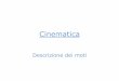 Cinematica - people.unica.it - Università di Cagliaripeople.unica.it/attiliovargiu/files/2015/10/Lezione2_cinematica.pdf · Le due componenti di tale accelerazione sono: ... Moto