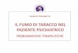 IL FUMO DI TABACCO NEL PAZIENTE PSICHIATRICOinfo.omceovv.it/Convegni/Tabagismo/FumoTabaccoPazientePsichiatrico... · • HA EFFETTI PSICOATTIVI ... • La nicotina è uno dei più