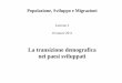 Lezione 2 10 marzo 2011 - Università di Pavia sviluppo... · La transizione demografica nei paesi sviluppati. Riferimenti ... Prima della transizione, la lenta crescita avveniva