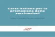 Carta italiana per la promozione delle vaccinazioni · mass media e degli strumenti multimediali, le iniziative volte a esercitare una ... L’informazione sui vaccini deve essere